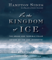 Hampton Sides - In the Kingdom of Ice: The Grand and Terrible Polar Voyage of the USS Jeannette (Unabridged) artwork