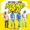 Round Deh (Feat. Xpensive) - Single album lyrics, reviews, download