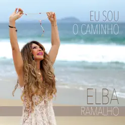 Eu Sou o Caminho - Elba Ramalho Eu Sou o Caminho - Elba Ramalho