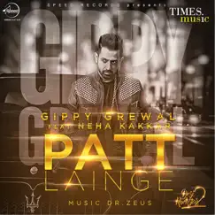 Patt Lainge - Single (feat. Neha Kakkar) - Single by Gippy Grewal album reviews, ratings, credits