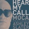Hear My Call (feat. Ashley Slater) - Moca lyrics