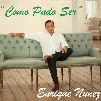 Como Pudo Ser - Single - Enrique Núñez