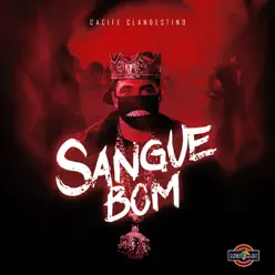 Sangue Bom - Single - Cacife Clandestino Sangue Bom - Single - Cacife Clandestino