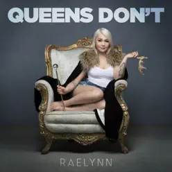 Queens Don't - Single - RaeLynn Queens Don't - Single - RaeLynn