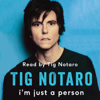 I'm Just a Person - Tig Notaro