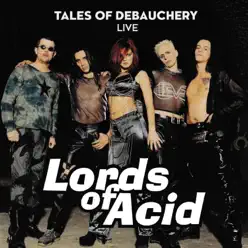 Tales of Debauchery (Live) - Lords Of Acid