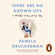 Pamela Druckerman - There Are No Grown-Ups