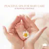 Stream & download Peaceful Spa for Baby Care & Shantala Massage: Music to Relaxation & Newborn Deep Sleep