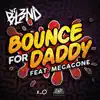 Bounce For Daddy (feat. Megagone) - Single album lyrics, reviews, download