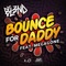 Bounce For Daddy (feat. Megagone) - DJ Bl3nd lyrics