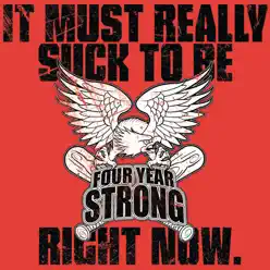 It Must Really Suck to Be Four Year Strong Right Now - Single - Four Year Strong