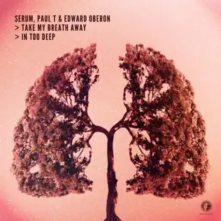 télécharger l'album Serum , Paul T & Edward Oberon - Take My Breath Away In Too Deep