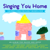 Various Artists - Singing You Home: Children's Songs for Family Reunification
