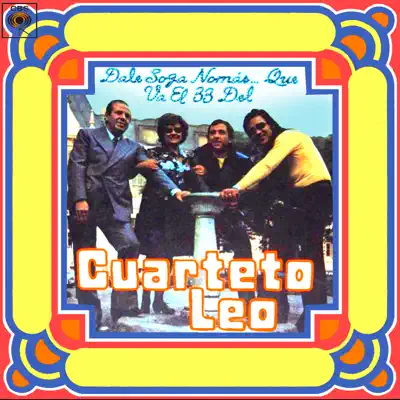 Dale Soga Nomás... Que Va el 33 del Cuarteto Leo - Cuarteto Leo
