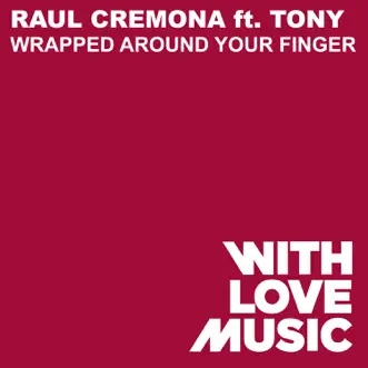 Wrapped Around Your Finger (feat. Tony) [Abel Ramos Remix] by Raul Cremona song reviws