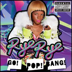 Go! Pop! Bang! by Rye Rye album reviews, ratings, credits
