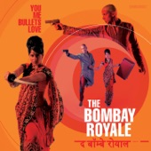 The Bombay Royale - Oh Sajna