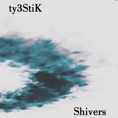 Shivers - EP by Ty3StiK album reviews, ratings, credits