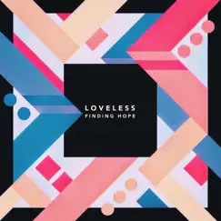 Loveless - Single by Finding Hope album reviews, ratings, credits
