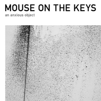 mouse on the keys - An Anxious Object artwork