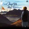 Sab Jag Fir Mai Dekhya - Single