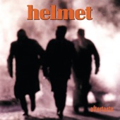 Helmet - Exactly What You Wanted