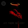 Let There Be Light - Single album lyrics, reviews, download