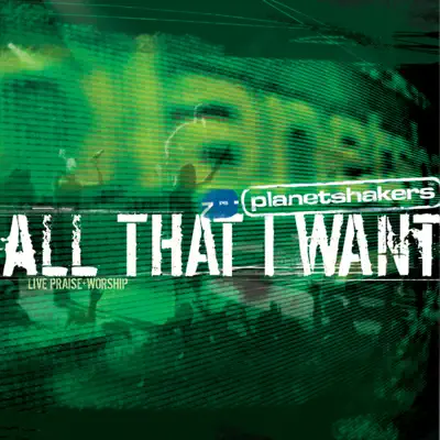 All That I Want: Live Praise & Worship (Live) - Planetshakers