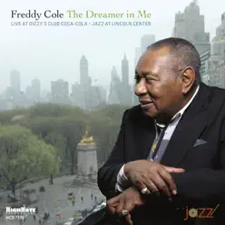 The Dreamer in Me: Jazz at Lincoln Center (Live at Dizzy's Club Coca-Cola) - Freddy Cole The Dreamer in Me: Jazz at Lincoln Center (Live at Dizzy's Club Coca-Cola) - Freddy Cole