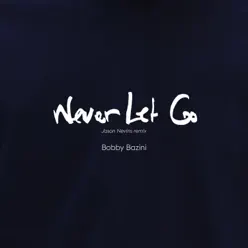 Never Let Go (Jason Nevins Remix) - Single - Bobby Bazini