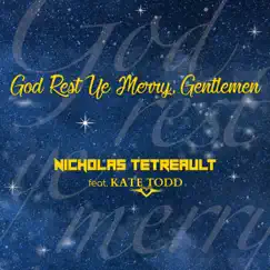 God Rest Ye Merry, Gentlemen (feat. Kate Todd) - Single by Nicholas Hollywood Tetreault album reviews, ratings, credits