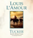 Louis L'Amour - Tucker (Unabridged)