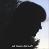 All You've Got Left - Single