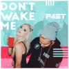 F4ST - Don't Wake Me