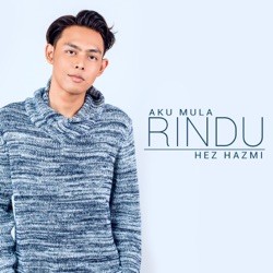Hez Hazmi - Aku Mula Rindu