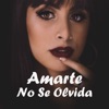 Amarte No Se Olvida - Single