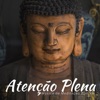 Atenção Plena - Música de Meditação Budista, Melhor Música Relaxante para a Meditação & Aula de Yoga