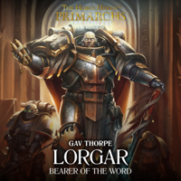 Gav Thorpe - Lorgar: Bearer of the Word: Primarchs: The Horus Heresy, Book 5 (Unabridged) artwork