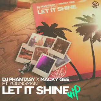 Let It Shine (feat. Youngman) [VIP] - Single by DJ Phantasy & Macky Gee album reviews, ratings, credits