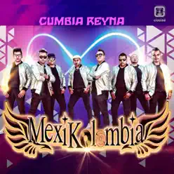 Cumbia Reyna - Single - Mexikolombia Cumbia Reyna - Single - Mexikolombia