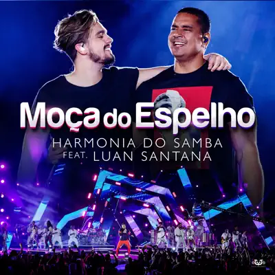 Moça Do Espelho (feat. Luan Santana) [Ao Vivo] - Single - Harmonia do Samba