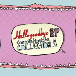 EP Completionists Collection A - HelloGoodbye