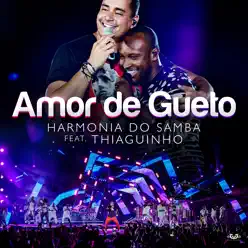 Amor de Gueto (Participação Especial Thiaguinho) [feat. Thiaguinho] - Single - Harmonia do Samba