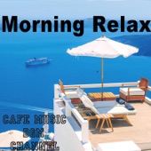 Morning Relax ~Chill Out Cafe Music~ artwork