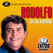 Historia Musical de Rodolfo Con los Hispanos: 40 Éxitos Inolvidables artwork