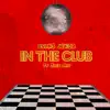 In the Club (feat. SAGE MAY) - Single album lyrics, reviews, download