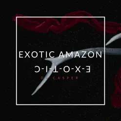 Exotic Amazon - Single - DJ Casper Exotic Amazon - Single - DJ Casper