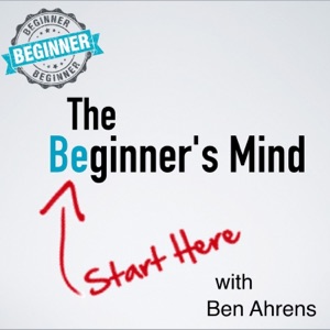 The Beginner’s Mind: Podcast Episode #001