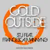 Stream & download Cold Outside (feat. Francesca Mannyng) - Single