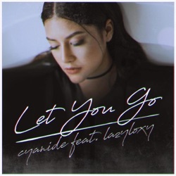 Cyanide - Let You Go (feat. Lazyloxy)